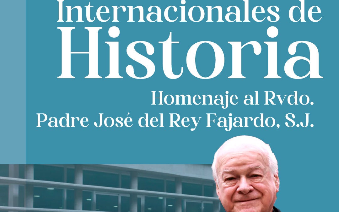JORNADAS INTERNACIONALES HOMENAJE AL Rvdo. Padre José del Rey Fajardo, SJ